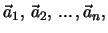 $\vec a_1, \,\vec a_2, \,... \, ,\vec a_n,$
