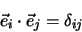 \begin{eqnarray*}
\vec e_i \cdot \vec e_j = \delta_{ij}
\end{eqnarray*}