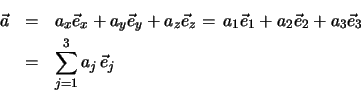 \begin{eqnarray*}
\vec a &=& a_x \vec e_x + a_y \vec e_y +a_z \vec e_z = \, a_1...
...vec e_3 \nonumber \\
&=& \sum \limits^3_{j=1} a_j \, \vec e_j
\end{eqnarray*}