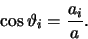 \begin{eqnarray*}
\cos \vartheta _i = \frac{a_i}{a}.
\end{eqnarray*}