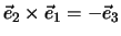 $\vec e_2 \times \vec e_1 = -\vec e_3$