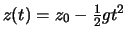 $z(t) = z_0-\frac{1}{2}gt^2$