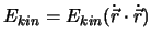 $E_{kin}= E_{kin}(\dot{\vec{r}}\cdot \dot{\vec{r}})$