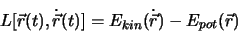 \begin{displaymath}
L[ \vec{r}(t), \dot {\vec{r}} (t)] =E_{kin}(\dot{ \vec r}) - E_{pot}(\vec r)
\end{displaymath}