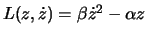 $L(z,\dot z) = \beta \dot z^2 - \alpha z$
