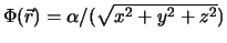 $\Phi(\vec{r})= \alpha/(\sqrt{x^2+y^2+z^2})$