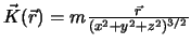 $\vec{K}(\vec{r})= m\frac{\vec{r}}{(x^2+y^2+z^2)^{3/2}}$
