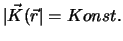 $\vert \vec{K}(\vec{r}\vert = Konst.$