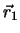$\vec{r}_1$