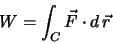 \begin{eqnarray*}
W = \int_{C} \vec F \cdot d \, \vec r
\end{eqnarray*}