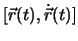 $[\vec{r}(t),\dot{\vec{r}}(t)]$