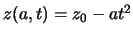 $z(a,t)=z_0 - at^2$