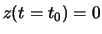 $z(t=t_0)=0$