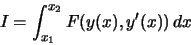 \begin{displaymath}
I = \int_{x_1}^{x_2} F(y(x),y'(x)) \, dx
\end{displaymath}
