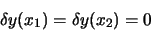 \begin{displaymath}
\delta y (x_1) = \delta y (x_2) = 0
\end{displaymath}
