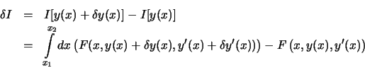 \begin{eqnarray*}
\delta I
&=&
I [ y(x) + \delta y(x)]
-
I [ y (x) ]
\nonu...
...ht )
-
F \left (
x, y (x), y'(x)
\right)\quad \nonumber \\
\end{eqnarray*}