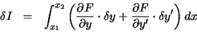 \begin{eqnarray*}
\delta I
&=&
\int_{x_1}^{x_2} \left(
\frac{\partial F}{...
...rtial F}{\partial y'}\cdot \delta y'
\right) dx \nonumber\\
\end{eqnarray*}