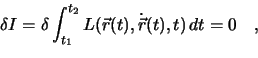 \begin{eqnarray*}
\delta I = \delta \int_{t_1}^{t_2}
L(\vec{r}(t), \dot{\vec{r}} (t), t) \, dt = 0\quad ,\\
\nonumber
\end{eqnarray*}
