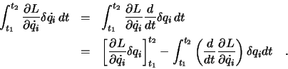 \begin{eqnarray*}
\int_{t_1}^{t_2} \frac{\partial L}{\partial \dot{q_i}}
\del...
...\partial L}{\partial \dot{q_i}}
\right) \delta q_i dt \quad .
\end{eqnarray*}