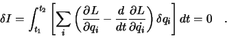 \begin{displaymath}
\delta I = \int_{t_1}^{t_2} \left[ \sum_i \left(
\frac{\p...
...artial \dot{q_i}}
\right) \delta q_i \right] dt = 0 \quad .
\end{displaymath}