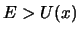 $E>U(x)$