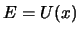 $E=U(x)$
