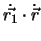 $\dot{\vec {r_1}}\cdot \dot{\vec {r}}$