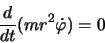 \begin{displaymath}
\frac{d}{dt}(mr^2\dot{\varphi})=0
\end{displaymath}