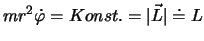 $mr^2\dot{\varphi}= Konst. = \vert\vec{L}\vert \doteq L$