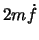 $2m \dot{f}$