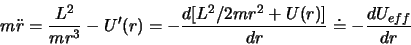 \begin{displaymath}
m\ddot{r}=\frac{L^2}{mr^3}-U'(r) = -\frac{d[L^2/2mr^2 + U(r)]}{dr} \doteq -\frac{dU_{eff}}{dr}
\end{displaymath}