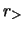 $r_>$