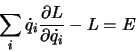 \begin{displaymath}
\sum_i\dot q_i\frac{\partial L}{\partial \dot q_i} - L = E
\end{displaymath}