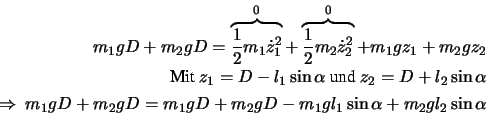 \begin{eqnarray*}
m_1gD+m_2gD=\overbrace{\frac{1}{2}m_1\dot{z}_1^2}^{0} + \overb...
...ow \ m_1gD+m_2gD=m_1gD+m_2gD-m_1gl_1\sin\alpha+m_2gl_2\sin\alpha
\end{eqnarray*}