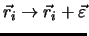 $\vec{r}_i\rightarrow\vec{r}_i+\vec{\varepsilon}$