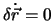 $\delta \dot {\vec r}= 0$