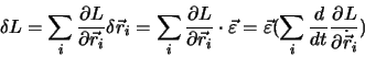 \begin{displaymath}
\delta L=\sum_i\frac{\partial L}{\partial\vec{r}_i}\delta \v...
...um_i \frac{d}{dt}\frac{\partial L}{\partial \dot {\vec r}_i})
\end{displaymath}