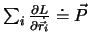 $\sum_i\frac{\partial L}{\partial\dot{\vec r_i}}\doteq \vec{P}$