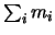 $\sum_i m_i $