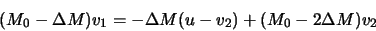 \begin{displaymath}
(M_0-\Delta M)v_1=-\Delta M(u-v_2)+(M_0-2\Delta M)v_2
\end{displaymath}