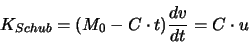 \begin{displaymath}
K_{Schub}=(M_0-C\cdot t)\frac{dv}{dt}=C\cdot u
\end{displaymath}