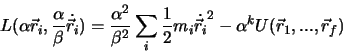 \begin{displaymath}
L(\alpha \vec r_i,\frac{\alpha}{\beta}\dot {\vec r_i}) = \f...
...}{2}m_i\dot {\vec r_i}^2 - \alpha^k U(\vec r_1,...,\vec r_f)
\end{displaymath}