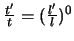 $\frac{t'}{t} = (\frac{l'}{l})^0$
