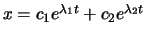 $x=c_1e^{\lambda_1t}+c_2e^{\lambda_2t}$