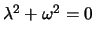 $\lambda^2 + \omega^2 =0$