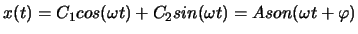 $x(t) = C_1cos(\omega t) + C_2sin(\omega t) = Ason(\omega t + \varphi)$