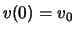 $v(0) = v_0$