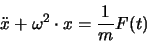 \begin{displaymath}
\ddot{x} +\omega^2\cdot x=\frac{1}{m}F(t)
\end{displaymath}