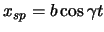 $x_{sp} = b \cos \gamma t$