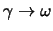 $\gamma \rightarrow \omega$